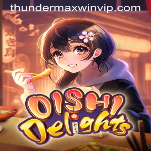 OishiDelights: A Culinary Adventure in Thunder MaxWin Casino
